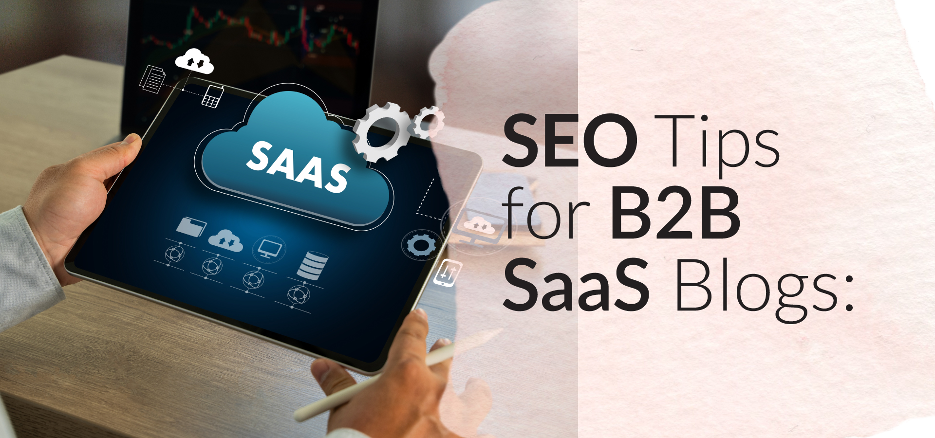 How to Write SEO-Friendly Blog Posts for B2B SaaS Companies